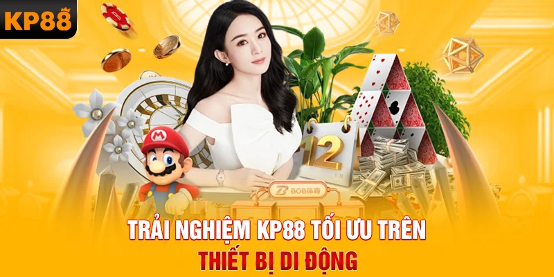 Trải nghiệm KP88 tối ưu trên thiết bị di động